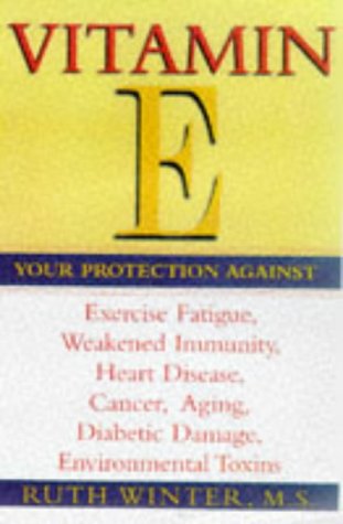 Beispielbild fr Vitamin E : Your Protection Against Exercise Fatigue, Weekened Immunity, Heart Disease, Cancer, Aging, Diabetic Damage, Environmental Toxins zum Verkauf von Better World Books