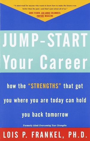 Beispielbild fr Jump-Start Your Career: How the Strengths That Got You Where You Are Today Can Hold You Back Tomorrow zum Verkauf von Wonder Book