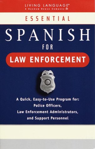 Stock image for Essential Spanish for Law Enforcement (The Living Language Series) for sale by Wonder Book