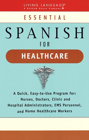 9780609801383: Essential Spanish for Healthcare (Living Language)