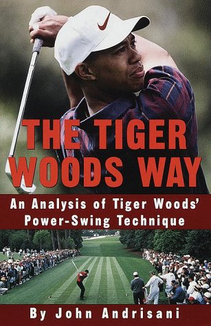 Stock image for The Tiger Woods Way: An Analysis of Tiger Woods' Power-Swing Technique for sale by HPB Inc.