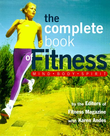 Imagen de archivo de The Complete Book of Fitness : Mind, Body, Spirit a la venta por Better World Books: West