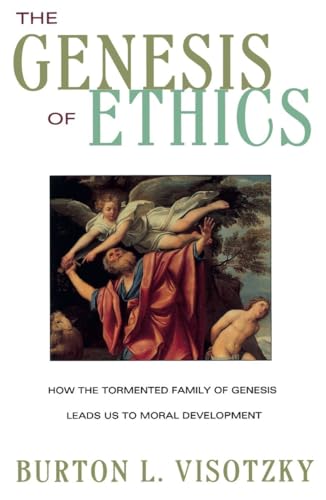 Beispielbild fr The Genesis of Ethics: How the Tormented Family of Genesis Leads Us to Moral Development zum Verkauf von Wonder Book