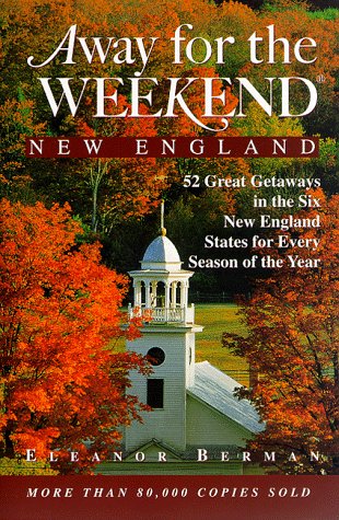 9780609801697: Away for the Weekend: New England: 52 Great Getaways in the Six New England States for Every Season of the Year [Idioma Ingls]