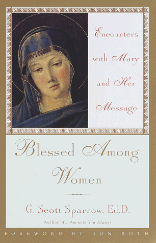 Stock image for Blessed Among Women: Encounters with Mary and Her Message for sale by SecondSale