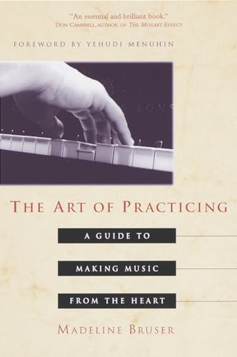 Stock image for The Art of Practicing: A Guide to Making Music from the Heart for sale by Barnes & Nooyen Books
