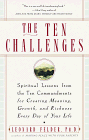 Beispielbild fr The Ten Challenges: Spiritual Lessons from the Ten Commandments for Creating Meaning, Growth, and Richness Every Day of Your Life zum Verkauf von SecondSale