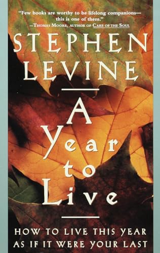 Beispielbild fr A Year to Live: How to Live This Year as If It Were Your Last zum Verkauf von Zoom Books Company