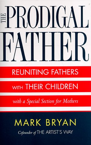 Beispielbild fr Prodigal Father : Reuniting Fathers and Their Children zum Verkauf von Wonder Book