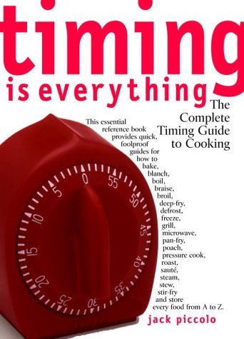 Beispielbild fr Timing Is Everything: The Complete Timing Guide to Cooking zum Verkauf von Wonder Book