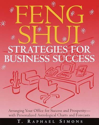 Stock image for Feng Shui Strategies for Business Success: Arranging Your Office for Success and Prosperity--with Personalized Astrological Charts and Forecasts for sale by Goodwill of Colorado