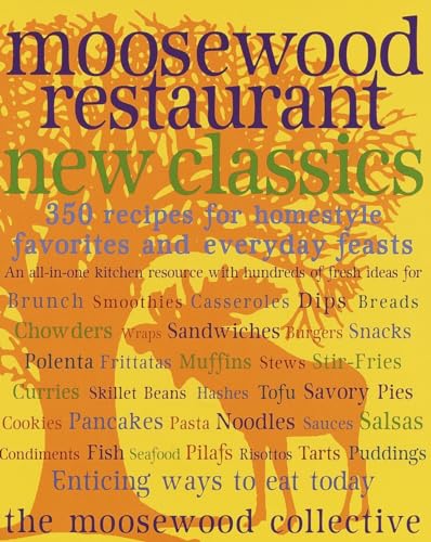 Stock image for Moosewood Restaurant New Classics: 350 Recipes for Homestyle Favorites and Everyday Feasts Moosewood Collective for sale by Aragon Books Canada