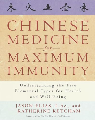 Stock image for Chinese Medicine for Maximum Immunity: Understanding the Five Elemental Types for Health and Well-Being for sale by ThriftBooks-Dallas