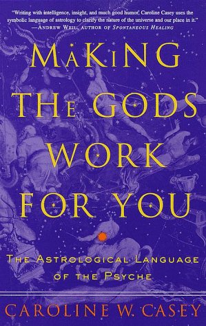 9780609802748: Making the Gods Work for You: The Astrological Language of the Psyche