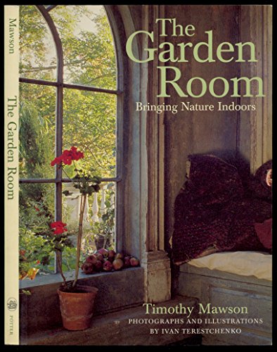 Beispielbild fr The Garden Room : Bringing Nature Indoors zum Verkauf von Better World Books