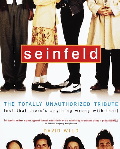 Beispielbild fr Seinfeld : The Totally Unauthorized Tribute (Not That There's Anything Wrong with That) zum Verkauf von Better World Books