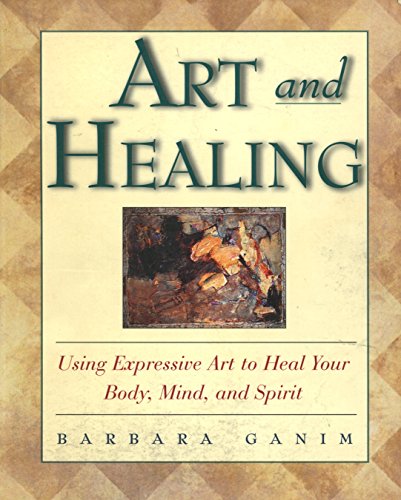 Stock image for Art and Healing: Using Expressive Art to Heal Your Body, Mind, and Spirit for sale by Organic Books
