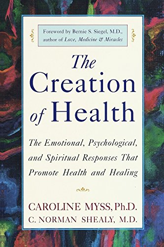 9780609803233: Creation of Health: The Emotional, Psychological, and Spiritual Responses That Promote Health and Healing: Three Rivers Press Edition