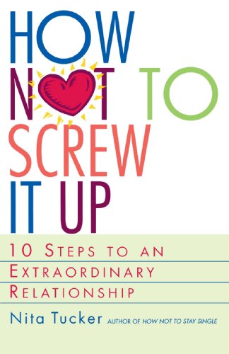 Stock image for How Not to Screw It Up: 10 Steps to an Extraordinary Relationship for sale by ThriftBooks-Dallas