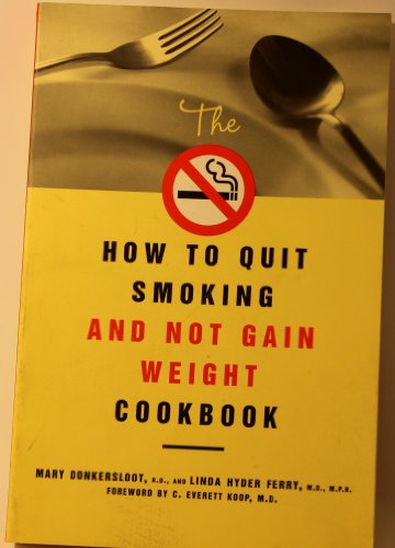 Stock image for The How to Quit Smoking and Not Gain Weight Cookbook for sale by Better World Books Ltd