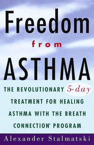 Imagen de archivo de Freedom from Asthma: The Revolutionary 5-Day Treatment for Healing Asthma With the Breath Connection Program a la venta por WorldofBooks