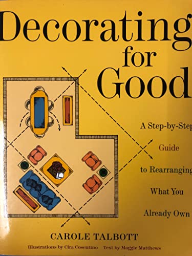 Beispielbild fr Decorating for Good: A Step-by-Step Guide to Rearranging What You Already Own zum Verkauf von SecondSale