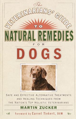 Stock image for Veterinarians Guide to Natural Remedies for Dogs: Safe and Effective Alternative Treatments and Healing Techniques from the Nations Top Holistic Veterinarians for sale by SecondSale