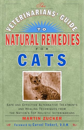 VETERINARIANS GUIDE TO NATURAL REMEDIES FOR CATS: Safe & Effective Alternative Treatments.