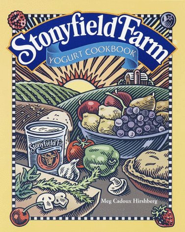 Stock image for Stonyfield Farm Yogurt Cookbook for sale by Priceless Books