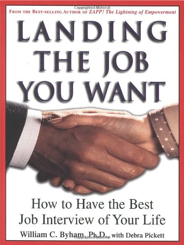 Stock image for Landing the Job You Want: How to Have the Best Job Interview of Your Life for sale by SecondSale