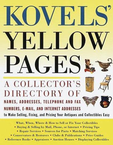 Beispielbild fr Kovels' Yellow Pages: A Directory of Names, Addresses, Telephone and Fax Numbers, and Email and Intern et Addresses to Make Selling, Fixing, and P zum Verkauf von Wonder Book