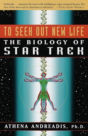 To Seek Out New Life: The Biology of Star Trek (9780609804216) by Andreadis, Athena