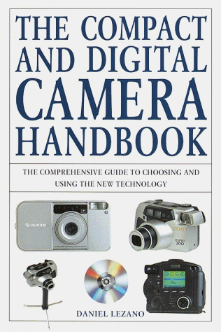 Imagen de archivo de The Compact and Digital Camera Handbook: The Comprehensive Guide to Choosing and Using the New Digital Imaging Technology a la venta por HPB-Emerald