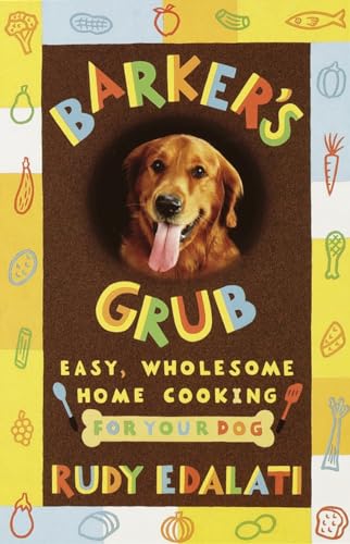 Imagen de archivo de Barker's Grub : Easy, Wholesome Home-Cooking for Dogs a la venta por SecondSale