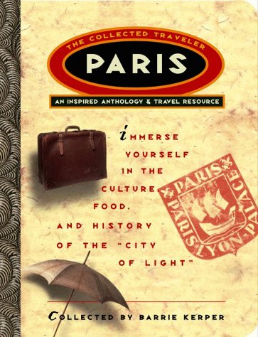 9780609804445: Paris: The Collected Traveler : An Inspired Anthology & Travel Resource [Lingua Inglese]: The Collected Traveller