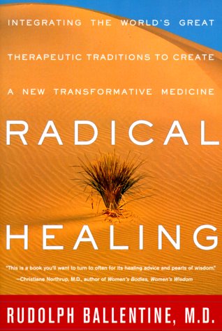 Imagen de archivo de Radical Healing : Integrating the World's Great Therapeutic Traditions to Create a New Transformative Medicine a la venta por Better World Books