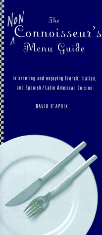 9780609804933: The Non-Connoisseur's Menu Guide: To Ordering and Enjoying French, Italian, and Spanish/Latin American Cuisine