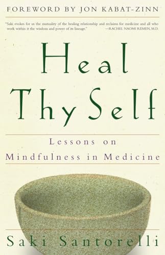 Beispielbild fr Heal Thy Self : Lessons on Mindfulness in Medicine zum Verkauf von Better World Books