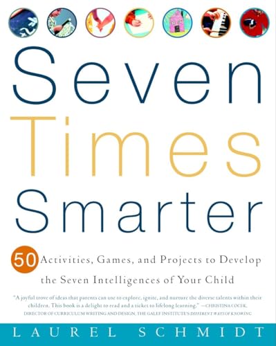 9780609805091: Seven Times Smarter: 50 Activities, Games, and Projects to Develop the Seven Intelligences of Your Child