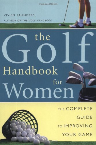 Beispielbild fr Golf Handbook for Women: The Complete Guide to Improving Your Game zum Verkauf von Wonder Book