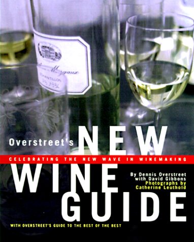 Stock image for Overstreet's New Wine Guide : Celebrating the New Wave in Winemaking for sale by Better World Books: West
