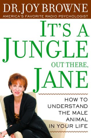 9780609805213: It's a Jungle Out There, Jane: Understanding the Male Animal in Your Life