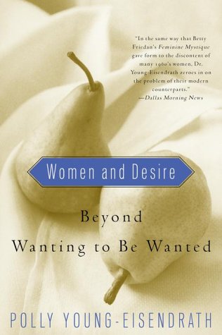 Beispielbild fr Women and Desire: Beyond Wanting to Be Wanted zum Verkauf von ThriftBooks-Dallas