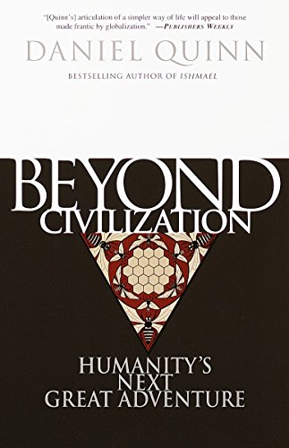 Beispielbild fr Beyond Civilization: Humanity's Next Great Adventure zum Verkauf von BooksRun