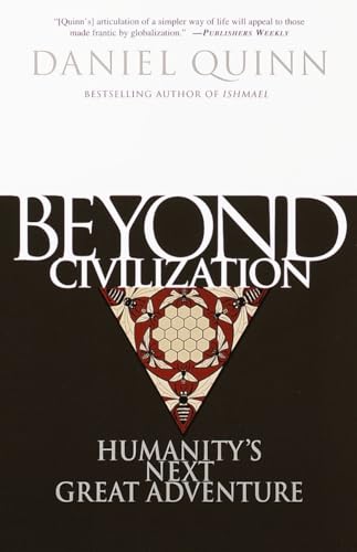 9780609805367: Beyond Civilization: Humanity's Next Great Adventure