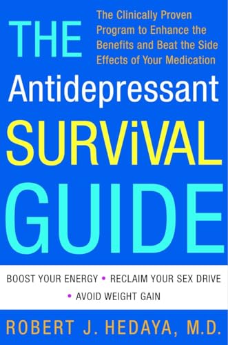 Stock image for The Antidepressant Survival Guide: The Clinically Proven Program to Enhance the Benefits and Beat the Side Effects of Your Medication for sale by 2Vbooks