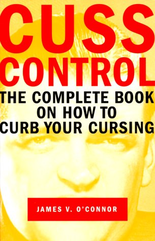 Imagen de archivo de Cuss Control: The Complete Book on How to Curb Your Cursing a la venta por Jenson Books Inc