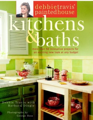 Stock image for Debbie Travis' Painted House Kitchens and Baths : More Than 50 Innovative Projects for an Exciting New Look at Any Budget for sale by Better World Books
