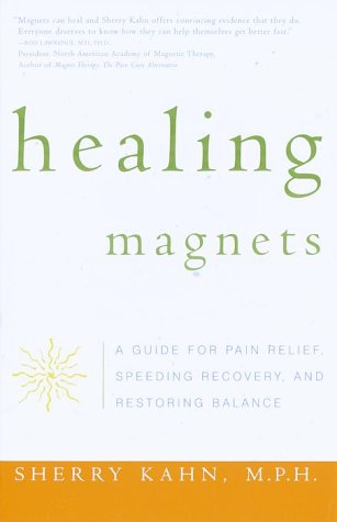 Stock image for Healing Magnets: A Guide for Pain Relief, Speeding Recovery, and Restoring Balance for sale by Open Books West Loop