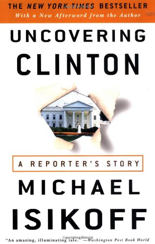 Stock image for Uncovering Clinton: A Reporter's Story for sale by Wonder Book